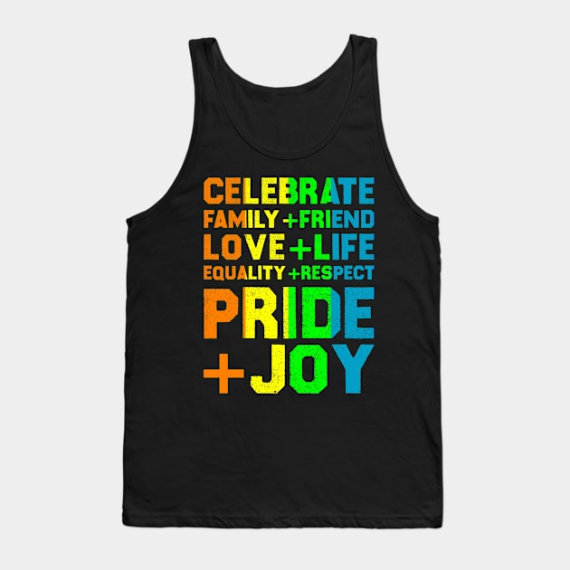 Celebrate Family+Friend Love+Life Equality+Respect Pride+Joy Tank Top by MultiiDesign